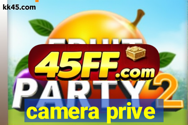 camera prive